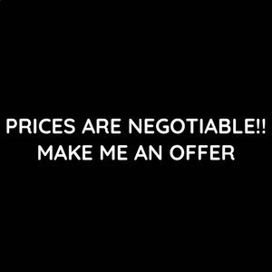 PRICES ARE NEGOTIABLE!!
